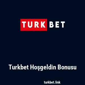Turkbet Hoşgeldin Bonusu